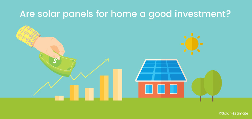 Are solar panels for home a good investment?
