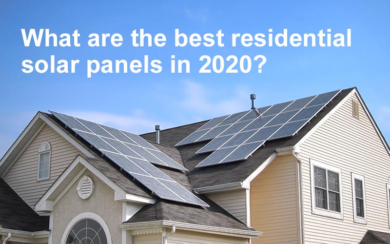 What are the best residential solar panels in 2020?